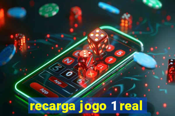 recarga jogo 1 real